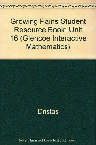 Book Growing Pains Student Resource Book: Unit 16 (Glencoe Interactive Mathematics) free