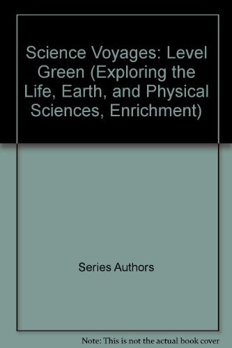 Book Science Voyages: Level Green (exploring The Life, Earth, And Physical Sciences, Enrichment) free