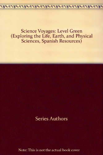 Book Science Voyages: Level Green (exploring The Life, Earth, And Physical Sciences, Spanish Resources) free
