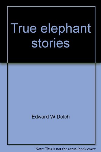 Book True elephant stories (A Dolch classic basic reading book) free