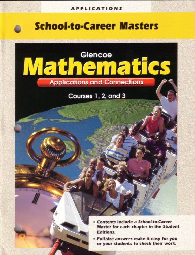Book Applications - School-to-Career Masters - Glencoe - Mathematics - Applications and Connections - Courses 1,2,and 3 free