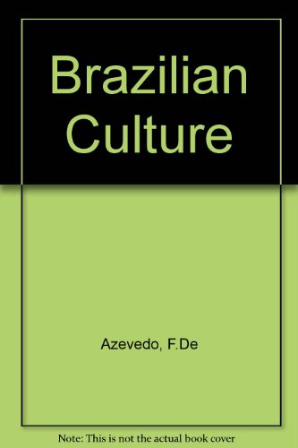 Book Brazilian Culture: Introduction to the Study of Culture in Brazil free