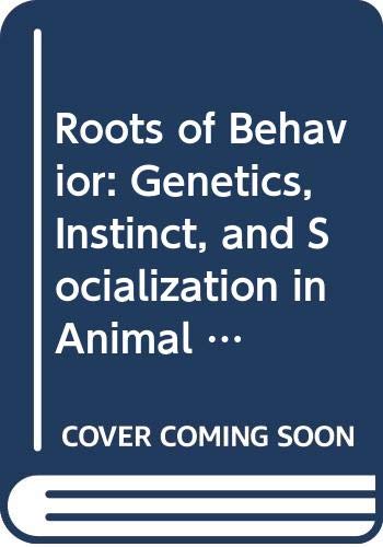 Book Roots of Behavior: Genetics, Instinct, and Socialization in Animal Behavior free