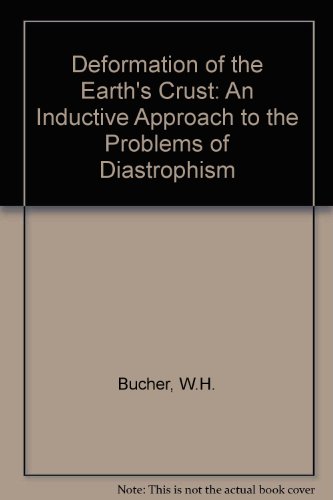 Book Deformation Of The Earth's Crust: An Inductive Approach To The Problems Of Diastrophism free