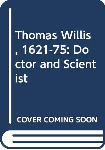 Book Thomas Willis, 1621-75: Doctor And Scientist free