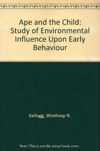Book Ape and the Child: Study of Environmental Influence Upon Early Behaviour free