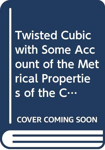 Book Twisted Cubic with Some Account of the Metrical Properties of the Cubical Hyperbola (Cambridge Tracts in Mathematics) free