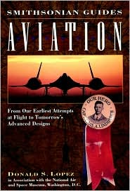 Book Aviation: From Our Earliest Attempts at Flight to Tomorrow's Advanced Designs (Smithsonian Guides) free
