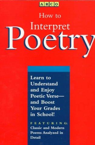Book How to Interpret Poetry: Learn to Understand and Enjoy Poetic Verse - And Boost Your Grades in School free