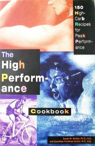 Book The High-Performance Cookbook: 150 High-Carb Recipes for Peak Performance free