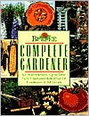 Book Burpee Complete Gardener: A Comprehensive, Up-To-Date, Fully Illustrated Reference For Gardeners At all Levels free