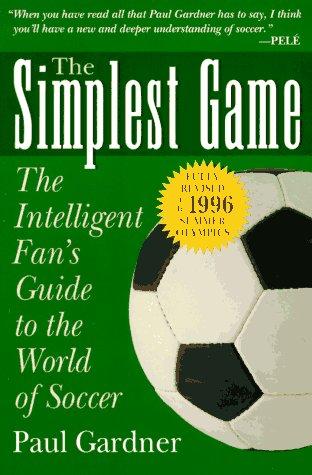 Book The Simplest Game: The Intelligent Fan's Guide to the World of Soccer free