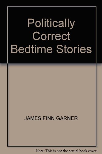 Book Politically Correct Bedtime Stories: Modern Tales for Our Life and Times free