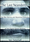 Book The Last Neanderthal: The Rise, Success, and Mysterious Extinction of Our Closest Human Relatives free