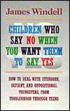 Book Children Who Say No When You Want Them to Say Yes: Failsafe Discipline Strategies for Stubborn and Oppositional Children and Teens free