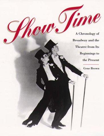 Book Show Time: A Chronology of Broadway and the Theatre from Its Beginnings to the Present free