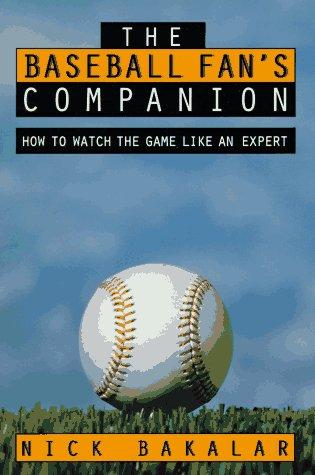 Book The Baseball Fan's Companion: How to Master the Subtleties of the World's Most Complex Team Sport and Learn to Watch the Game Like an Expert free