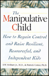 Book THe Manipulative Child : How to Regain Control and Raise Resilient, Resourceful,and Independent Kids free
