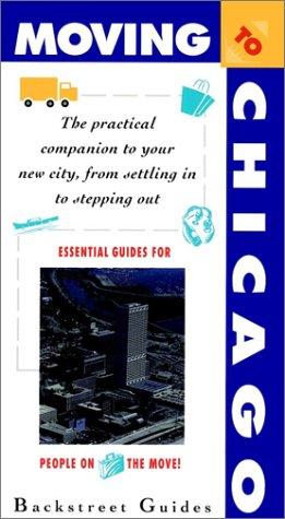 Book Moving To Chicago: The Practical Companion To Your New City, From Stepping In To Stepping Out (moving To... Series) free