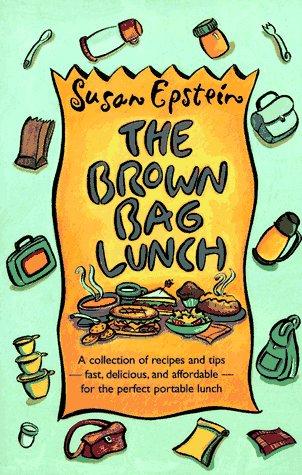 Book The Brown Bag Lunch: A Collection of Recipes and Tips for the Perfect Portable Lunch free