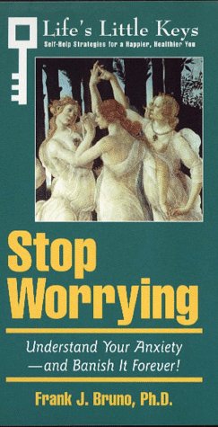 Book Arco Stop Worrying: Understand Your Anxiety- And Banish It Forever! (Life's Little Keys - Self-Help Strategies for a Healthier, Happier You) free