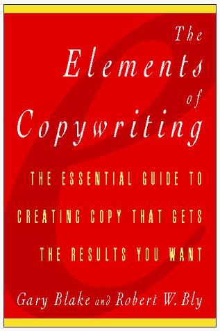 Book The Elements of Copywriting: The Essential Guide to Creating Copy That Gets the Results You Want free