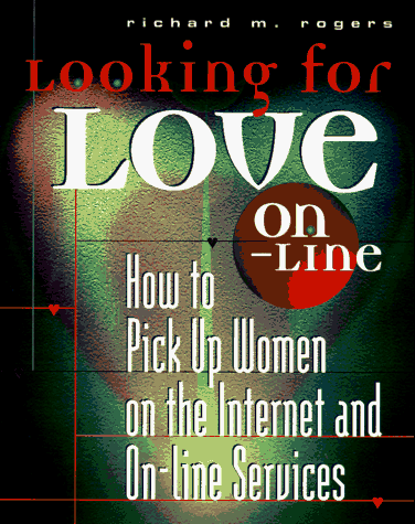 Book Looking for Love On-Line: How to Meet Women on the Internet and Online Services free