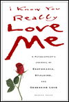 Book I Know You Really Love Me: A Psychiatrist's Journal of Erotomania, Stalking, and Obsessive Love free