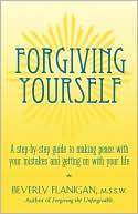 Book Forgiving Yourself: A Step-By-Step Guide to Making Peace With Your Mistakes and Getting on With Your Life free