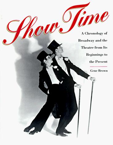 Book Show Time: A Chronology of Broadway and the Theatre from Its Beginnings to the Present free