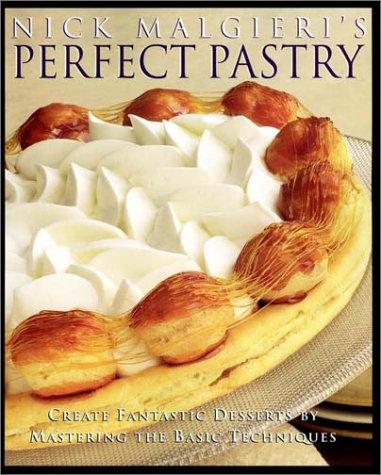Book Nick Malgieri's Perfect Pastry: Create Fantastic Desserts by Mastering the Basic Techniques free