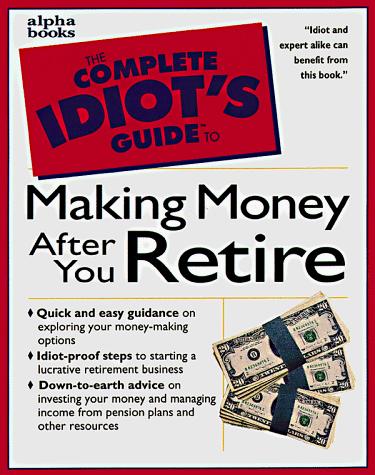 Book Complete Idiot's Guide To Making Money After You Retire (the Complete Idiot's Guide) free