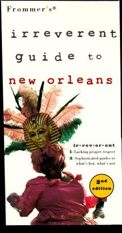 Book Frommer's Irreverent Guide To New Orleans (2nd Ed) free