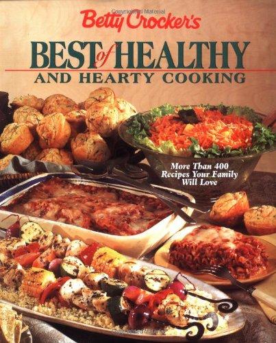 Book Betty Crocker's Best of Healthy and Hearty Cooking: More Than 400 Recipes Your Family Will Love free