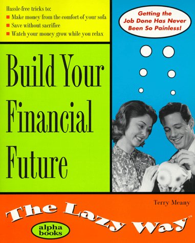 Book Build Your Financial Future: The Lazy Way (The Lazy Way Series) free