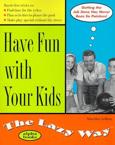 Book Have Fun With Your Kids: The Lazy Way (Macmillan Lifestyles Guide) free