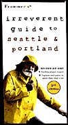 Book Frommer's Irreverent Guide to Seattle & Portland, 1st Edition (Irreverent) free