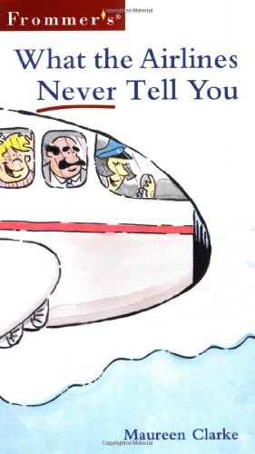 Book Frommer's? What the Airlines Never Tell You free Book Frommer's? What the Airlines Never Tell You free