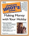 Book Complete Idiot's Guide to Making Money with Your Hobby free