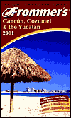 Book Frommer's Cancun, Cozumel & The Yucatan 2001 free