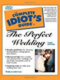 Book The Complete Idiot's Guide to the Perfect Wedding (3rd Edition) free