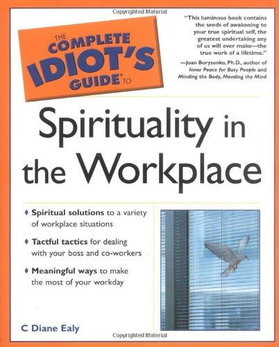 Book The Complete Idiot's Guide(r) To Spirituality In The Workplace free