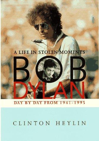 Book Bob Dylan: A Life in Stolen Moments Day by Day 1941-1995 free