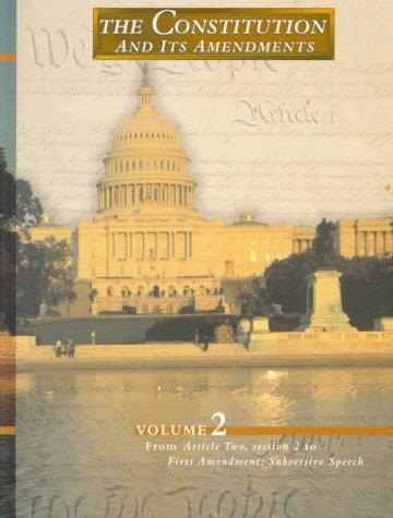 Book The Constitution and its Amendments Vol. 2; From Article 2, sec. 2 to 1st Amendment: Subversive Speech (Vol. 2) free