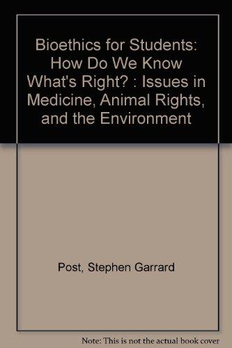 Book Bioethics for Students: How Do We Know What's Right? : Issues in Medicine, Animal Rights, and the Environment free