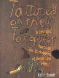 Book Tattooed On Their Tongues: A Journey Through The Backrooms Of American Music free