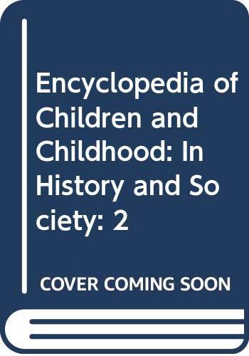 Book Encyclopedia of Children and Childhood: In History and Society: 2 free