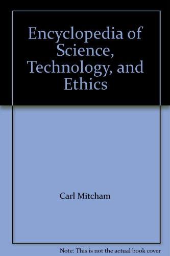 Book Encyclopedia of Science, Technology, and Ethics free