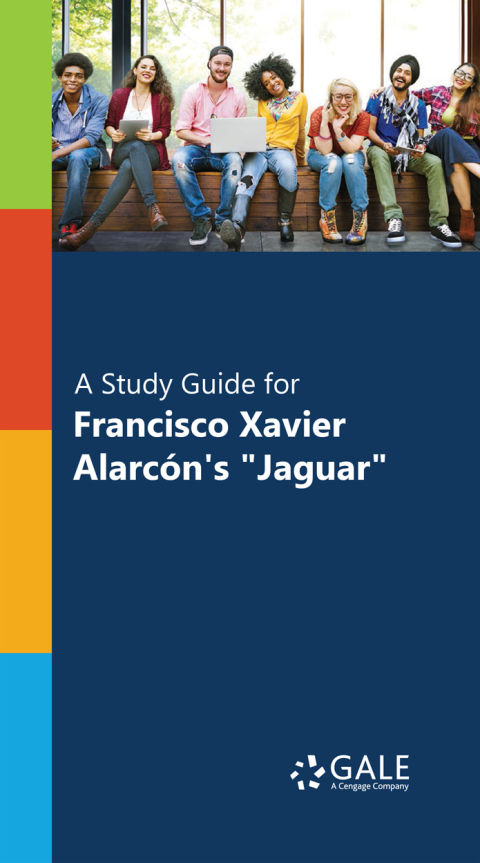 Book "A Study Guide for Francisco Xavier Alarc?n's ""Jaguar""" free
