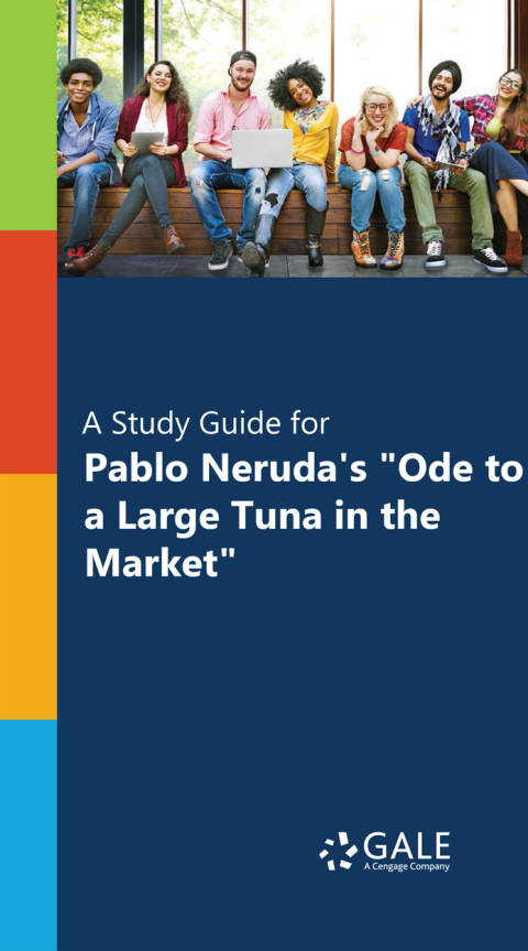 Book "A Study Guide for Pablo Neruda's ""Ode to a Large Tuna in the Market""" free